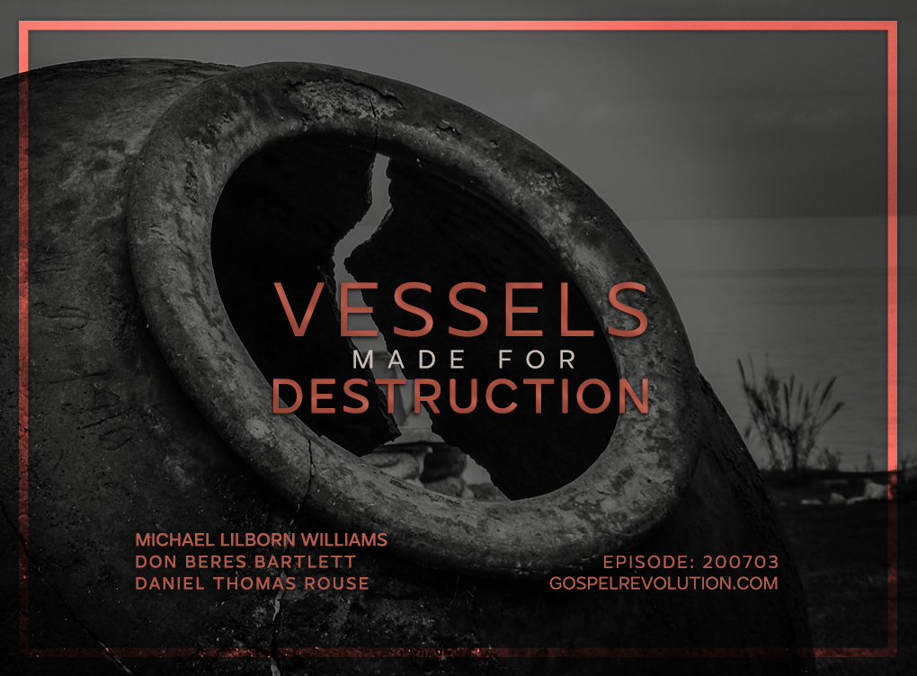 200703 Vessels Made For Destruction