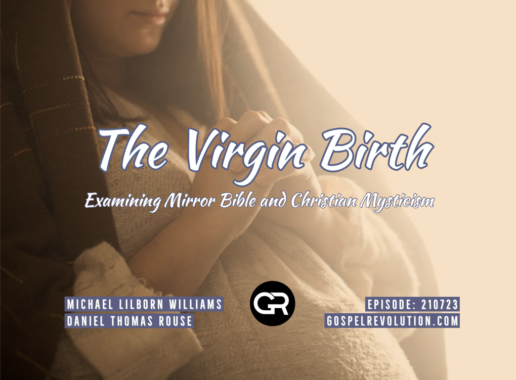 210723 The Virgin Birth – Examining Mirror Bible and Christian Mysticism