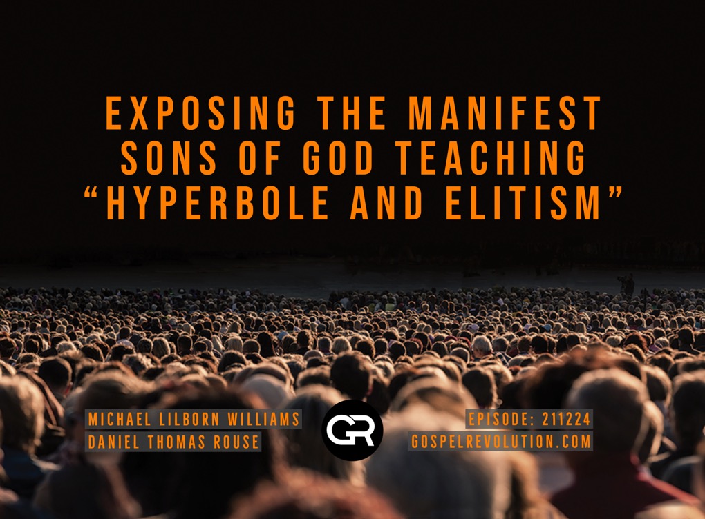 211224 Exposing The Manifest Sons of God Teaching: Hyperbole and Elitism