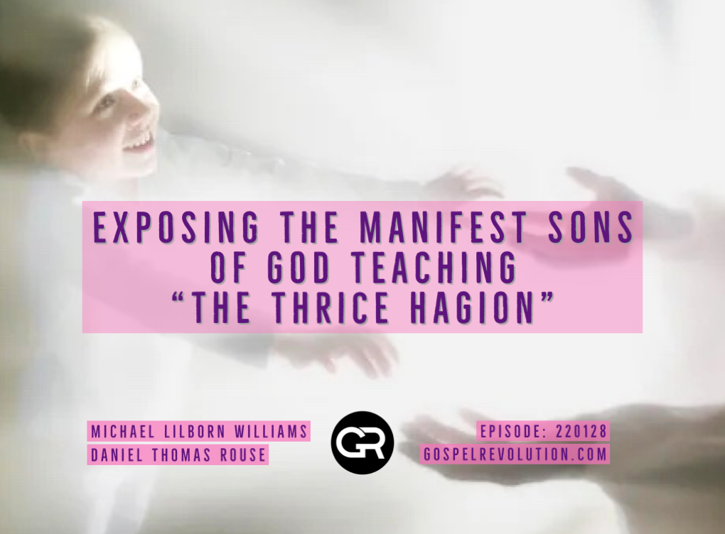 220128 Exposing The Manifest Sons of God Teaching: “The Thrice Hagion”