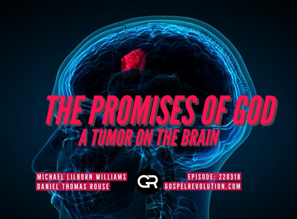 220318 The Promises Of God, A Tumor On The Brain
