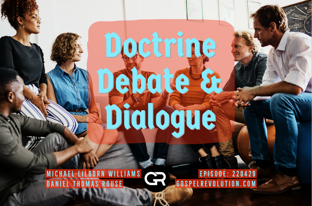 220429 Doctrine, Debate & Dialogue