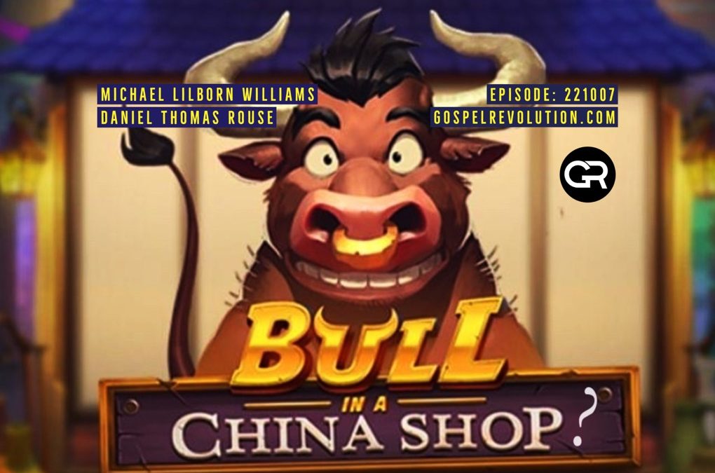 221007 Bull In A China Shop?