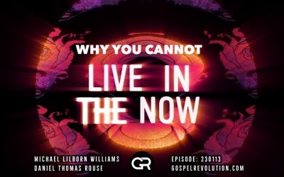 230113 Why You Cannot Live In The Now
