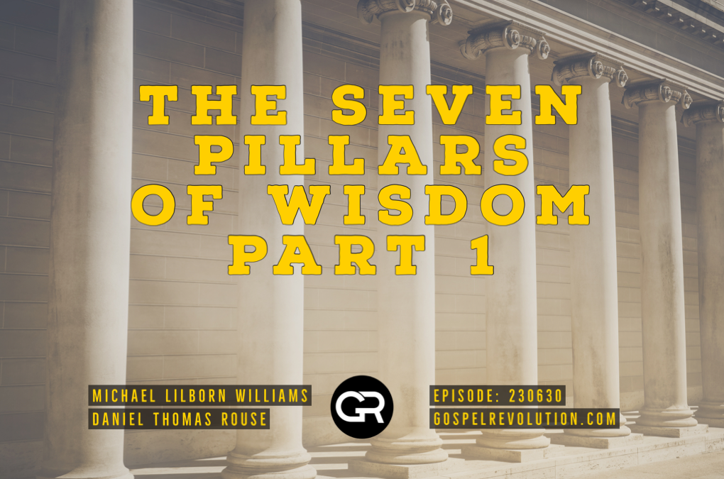 230630 The Seven Pillars of Wisdom Part 1 (REPLAY)