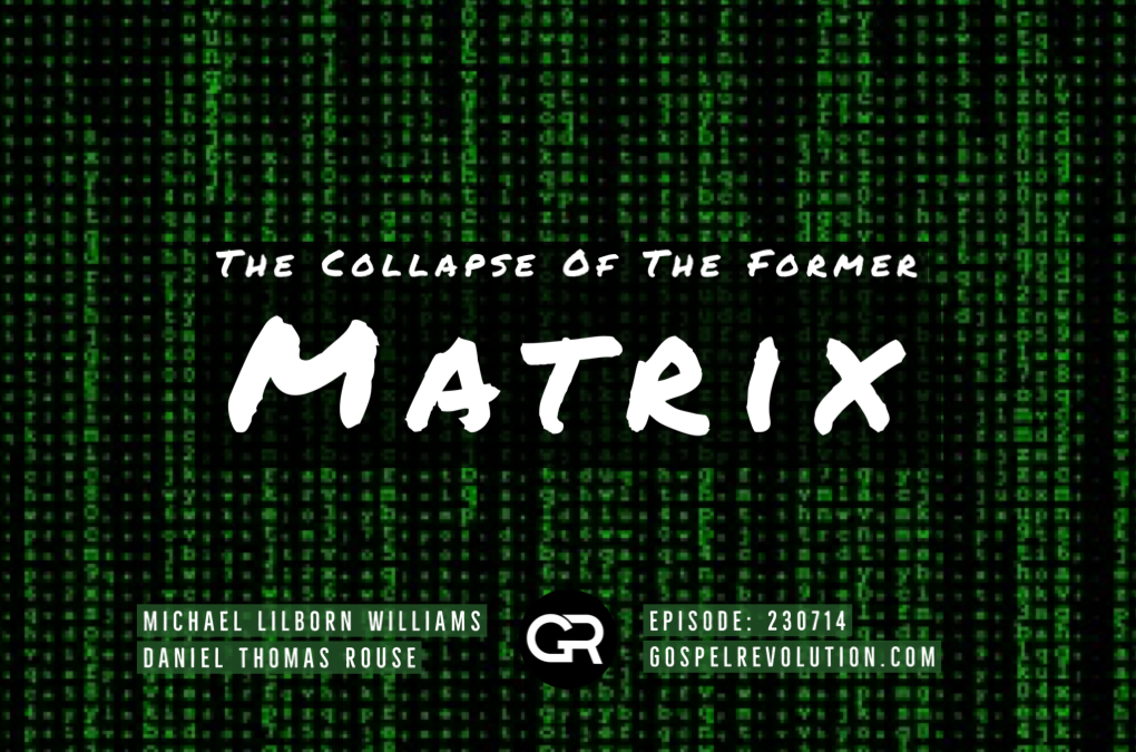 230714 The Collapse Of The Former Matrix