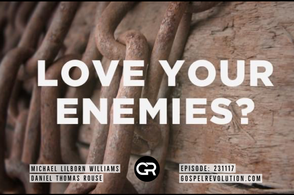 231117 Love Your Enemies?