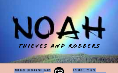 231222 Noah,  Thieves, and Robbers