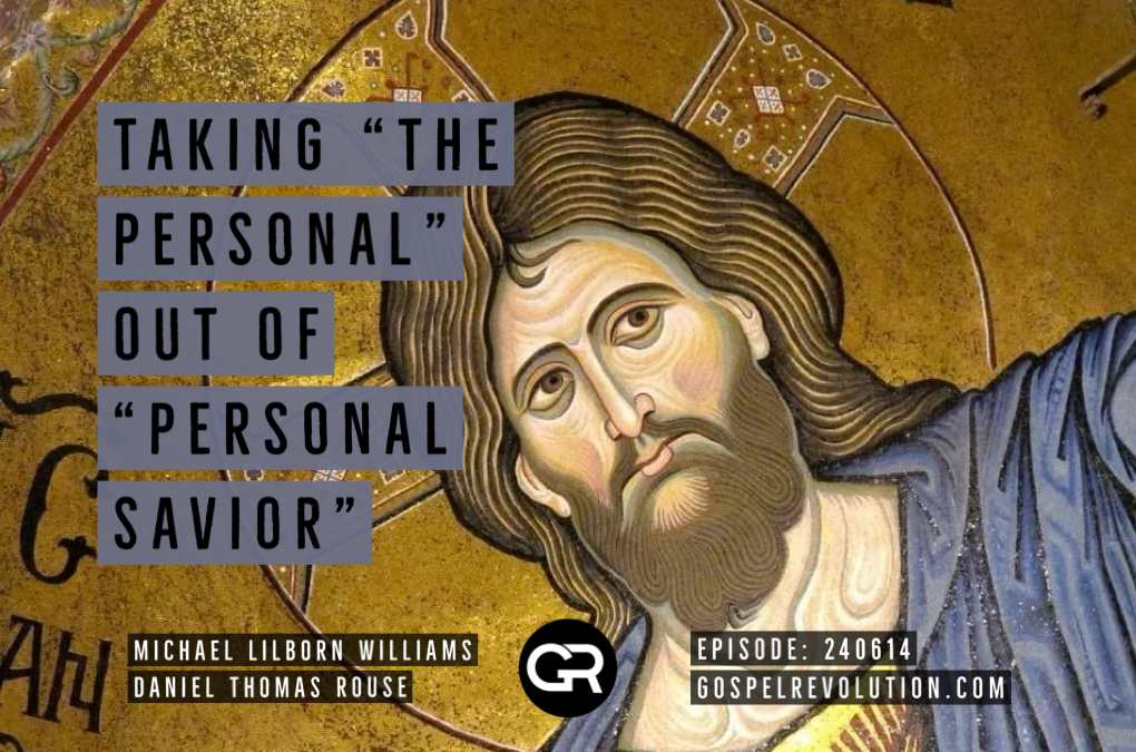 240614 Taking “the Personal” out of “Personal Savior”