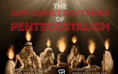 240726 The Anti-Christ Doctrines of Pentecostalism