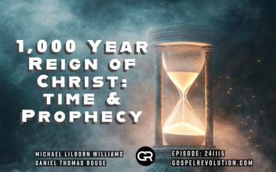 241115 1,000 Year Reign of Christ: Time and Prophecy