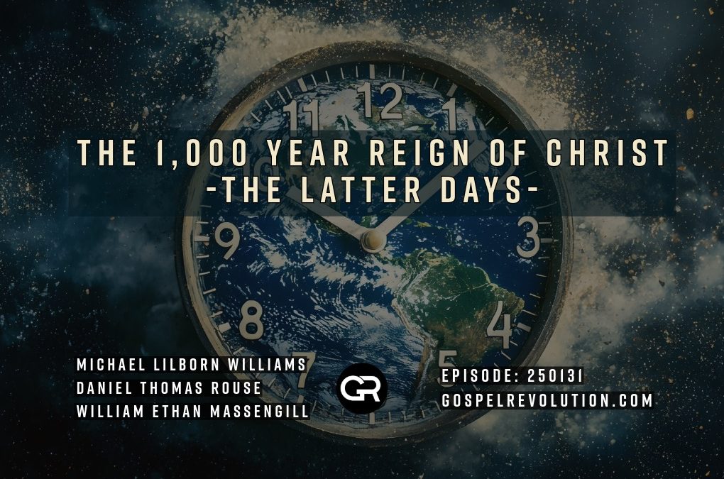 250131 The 1,000 Year Reign of Christ -The Latter Days