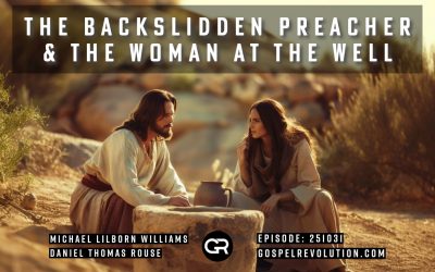 251031 The Backslidden Preacher & The Woman At The Well