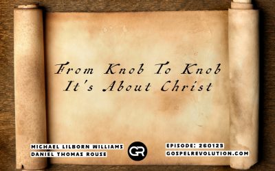 260123 From Knob to Knob, It’s About Christ