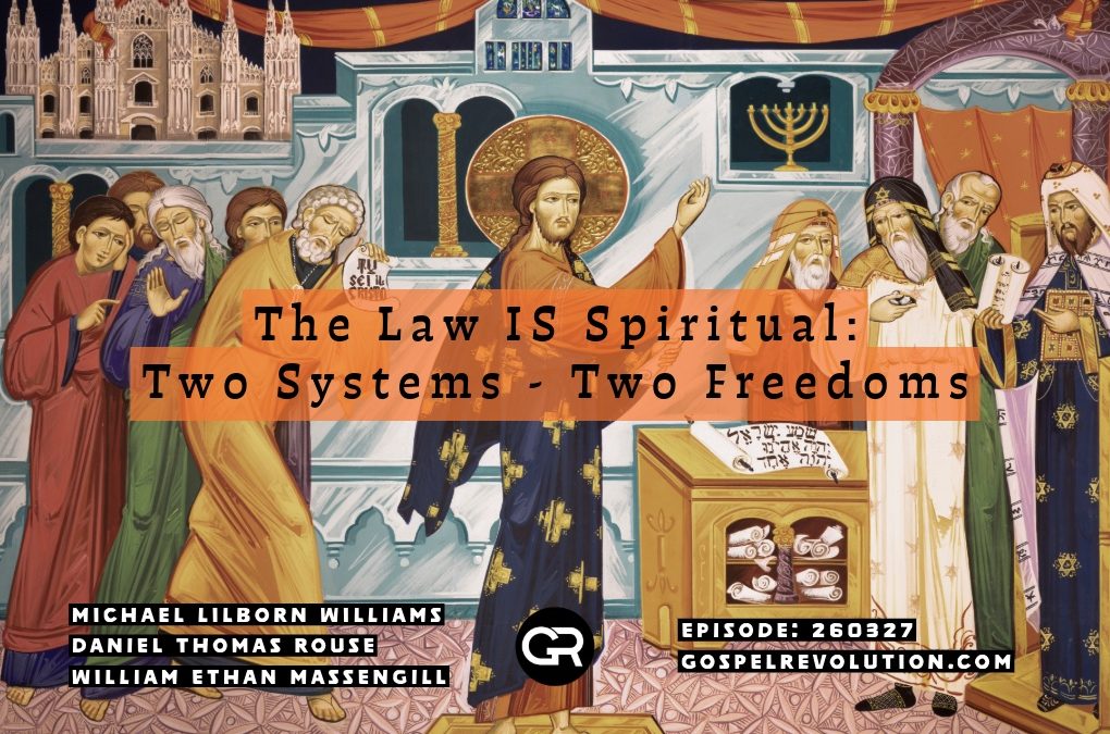 260327 The Law IS Spiritual: Two Systems – Two Freedoms